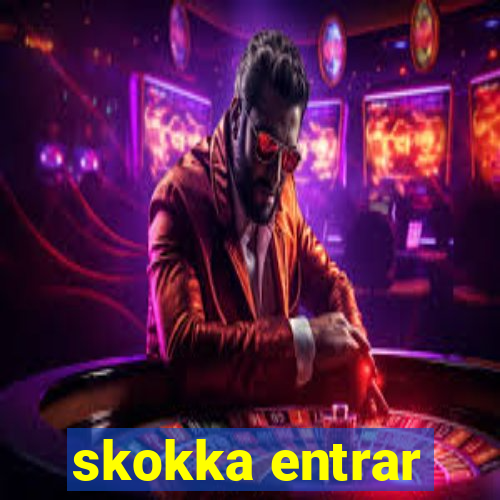 skokka entrar